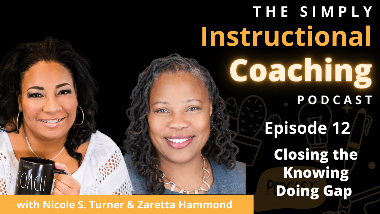 Nicole S. Turner holding a coffee mug and Zaretta Hammond on the right side with the words "Episode 12 - Closing the Knowing Doing Gap"